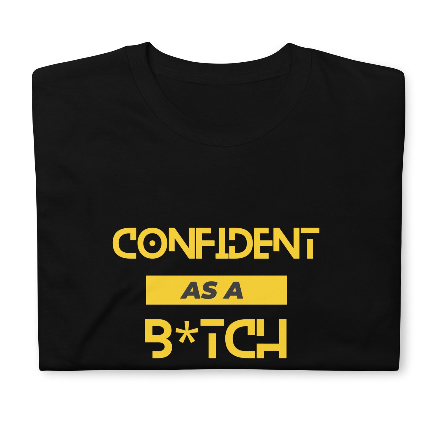 Confident As A B**** Tee